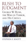 Rush to Judgment : George W. Bush, The War on Terror, and His Critics - eBook