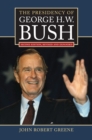 The Presidency of George H. W. Bush : Second Edition, Revised - eBook