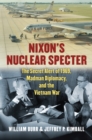 Nixon's Nuclear Specter : The Secret Alert of 1969, Madman Diplomacy, and the Vietnam War - Book