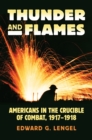 Thunder and Flames : Americans in the Crucible of Combat, 1917-1918 - Book