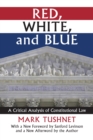 Red, White, and Blue : A Critical Analysis of Constitutional Law - Book