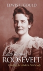 Edith Kermit Roosevelt : Creating the Modern First Lady - eBook