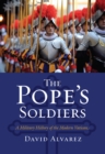 The Pope's Soldiers : A Military History of the Modern Vatican - eBook
