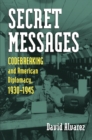 Secret Messages : Codebreaking and American Diplomacy, 1930-1945 - eBook