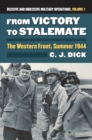 From Victory to Stalemate : The Western Front, Summer 1944?Decisive and Indecisive Military Operations, Volume 1 - eBook