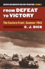 From Defeat to Victory : The Eastern Front, Summer 1944?Decisive and Indecisive Military Operations, Volume 2 - eBook