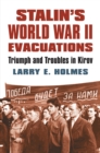 Stalin's World War II Evacuations : Triumph and Troubles in Kirov - Book