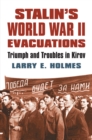 Stalin's World War II Evacuations : Triumph and Troubles in Kirov - eBook