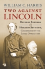 Two against Lincoln : Reverdy Johnson and Horatio Seymour, Champions of the Loyal Opposition - eBook