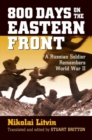 800 Days on the Eastern Front : A Russian Soldier Remembers World War II - Book
