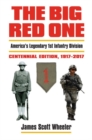 The Big Red One : America's Legendary 1st Infantry Division Centennial Edition 1917 - 2017 - Book