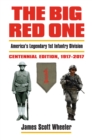 The Big Red One : America's Legendary 1st Infantry Division?Centennial Edition, 1917-2017 - eBook