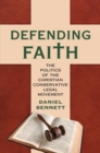 Defending Faith : The Politics of the Christian Conservative Legal Movement - Book