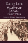 Daily Life in Wartime Japan, 1940 - 1945 - Book
