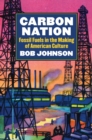 Carbon Nation : Fossil Fuels in the Making of American Culture - Book