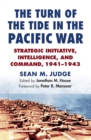 The Turn of the Tide in the Pacific War : Strategic Initiative, Intelligence, and Command, 1941-1943 - eBook