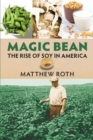 Magic Bean : The Rise of Soy in America - Book