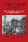California at War : The State and the People during World War I - Book