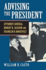 Advising the President : Attorney General Robert H. Jackson and Franklin D. Roosevelt - Book