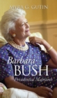 Barbara Bush : Presidential Matriarch - eBook