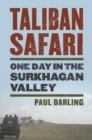 Taliban Safari : One Day in the Surkhagan Valley - Book