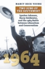 Two Suns of the Southwest : Lyndon Johnson, Barry Goldwater, and the 1964 Battle between Liberalism and Conservatism - Book
