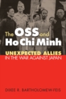 The OSS and Ho Chi Minh : Unexpected Allies in the War against Japan - eBook