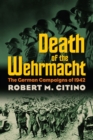 Death of the Wehrmacht : The German Campaigns of 1942 - eBook