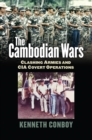 The Cambodian Wars : Clashing Armies and CIA Covert Operations - eBook