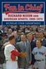 Fan in Chief : Richard Nixon and American Sports, 1969-1974 - eBook