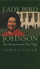 Lady Bird Johnson : Our Environmental First Lady - eBook