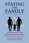 Stating the Family : New Directions in the Study of American Politics - Book