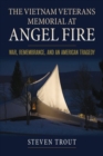 The Vietnam Veterans Memorial at Angel Fire : War, Remembrance, and an American Tragedy - Book