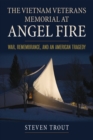 The Vietnam Veterans Memorial at Angel Fire : War, Remembrance, and an American Tragedy - eBook