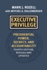Executive Privilege : Presidential Power, Secrecy, and Accountability - Book