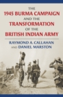 The 1945 Burma Campaign and the Transformation of the British Indian Army - eBook