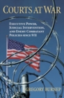 Courts at War : Executive Power, Judicial Intervention, and Enemy Combatant Policies since 9/11 - Book