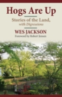 Hogs Are Up : Stories of the Land, with Digressions - eBook