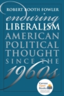 Enduring Liberalism : American Political Thought Since the 1960s - Book