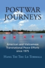 Postwar Journeys : American and Vietnamese Transnational Peace Efforts since 1975 - Book