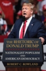 The Rhetoric of Donald Trump : Nationalist Populism and American Democracy - Book