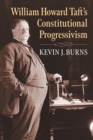 William Howard Taft's Constitutional Progressivism - eBook