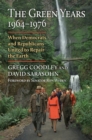 The Green Years, 1964-1976 : When Democrats and Republicans United to Repair the Earth - Book