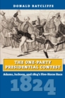The One-Party Presidential Contest : Adams, Jackson, and 1824's Five-Horse Race - Book