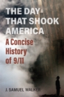 The Day That Shook America : A Concise History of 9/11 - Book