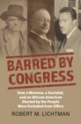 Barred by Congress : How a Mormon, a Socialist, and an African American Elected by the People Were Excluded from Office - eBook