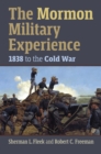 The Mormon Military Experience : 1938 to the Cold War - eBook