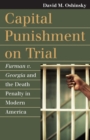 Capital Punishment on Trial : Furman v. Georgia and the Death Penalty in Modern America - eBook