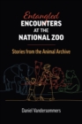 Entangled Encounters at the National Zoo : Stories from the Animal Archive - Book