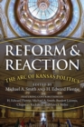 Reform and Reaction : The Arc of Kansas Politics - eBook